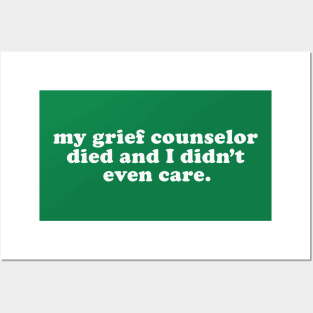 Inappropriate Humor - My Grief Councilor Died and I Didn't Even Care Posters and Art